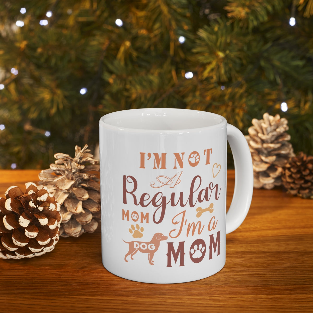 I'm Not A Regular Mom I'm A Dog Mom - Ceramic Mug 11oz