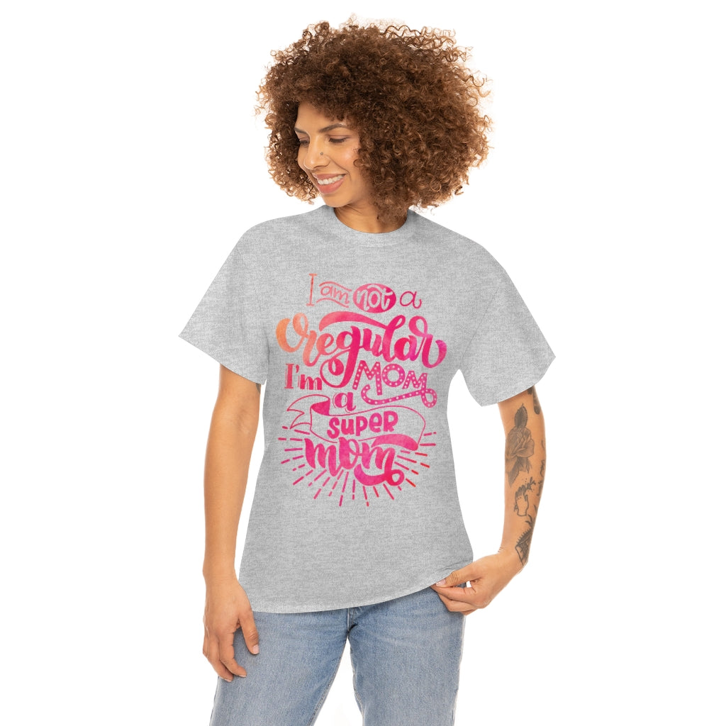 I'm Not A Regular Mom I'm A Super Mom - Unisex Heavy Cotton Tee