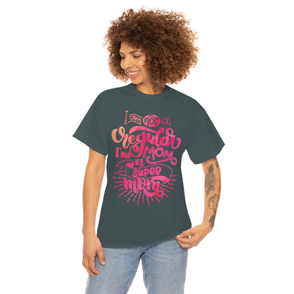 I'm Not A Regular Mom I'm A Super Mom - Unisex Heavy Cotton Tee