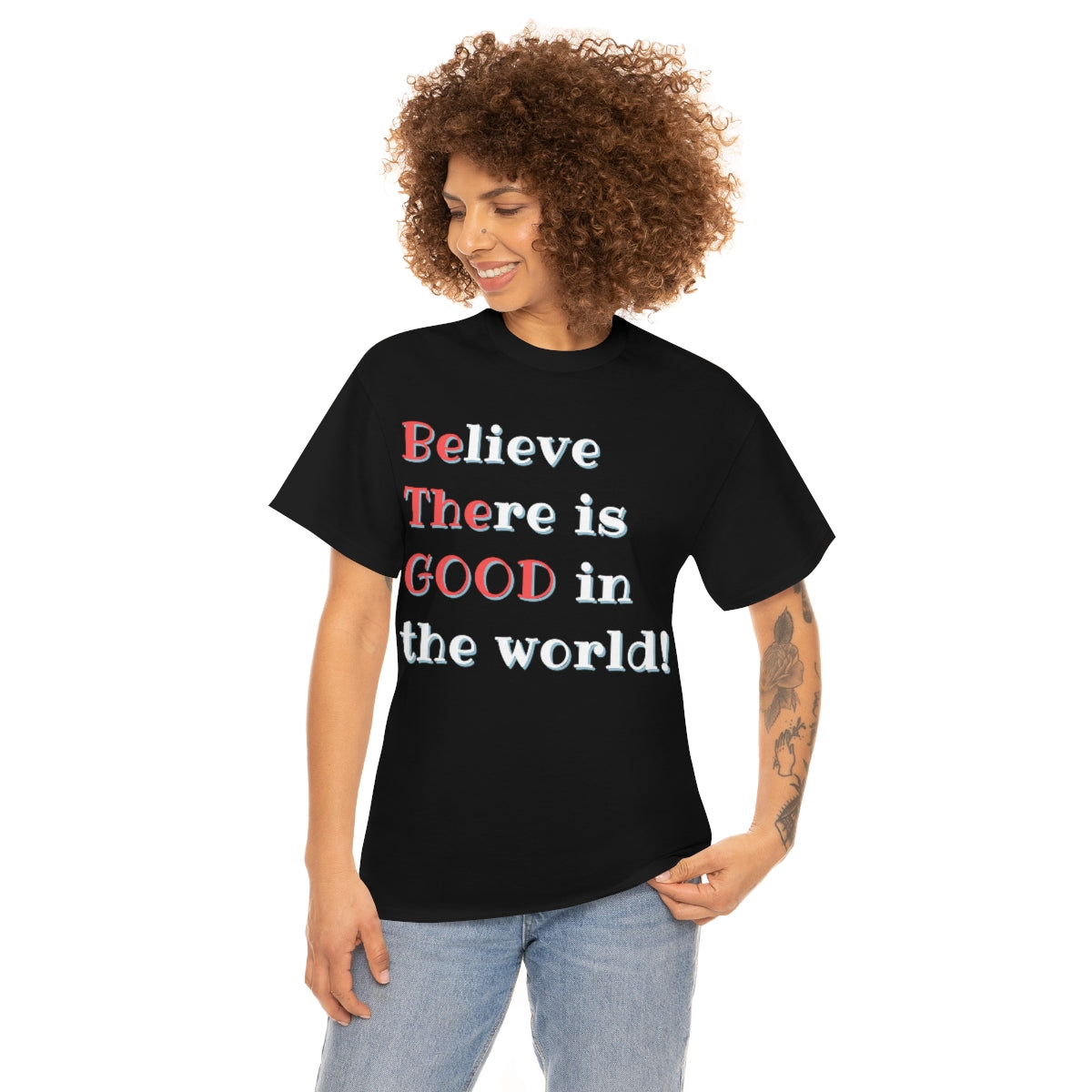 BElieve THEre is GOOD in the World - double message - Unisex Heavy Cotton Tee